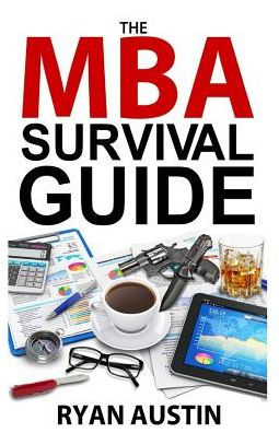 The MBA Survival Guide