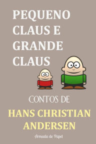 Title: Pequeno Claus e Grande Claus, Author: Hans Christian Andersen