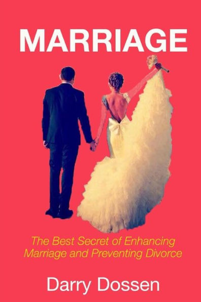 Marriage: The Best Secrets of Enhancing Marriage and Preventing Divorce