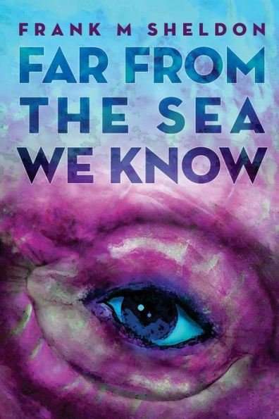 Far From The Sea We Know