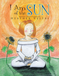 Title: I Am of the Sun, Author: Heather Veltri
