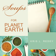 Title: Soups for Planet Earth, Author: Kris L. Reddy