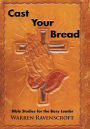 Cast Your Bread: Bible Studies for the Busy Leader