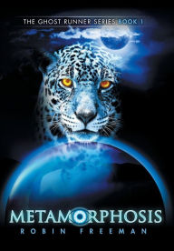 Title: Metamorphosis: The Ghost Runner Series Book 1, Author: Robin Freeman