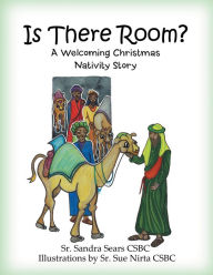 Title: Is There Room?: A Welcoming Christmas Nativity Story, Author: Sr. Sandra Sears  CSBC