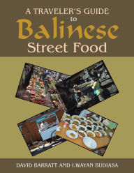 Title: A Traveler's Guide to Balinese Street Food, Author: David Barratt