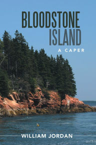 Title: Bloodstone Island: A Caper, Author: William Jordan