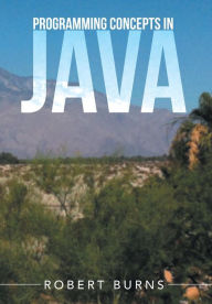 Title: Programming Concepts In Java, Author: Robert Burns