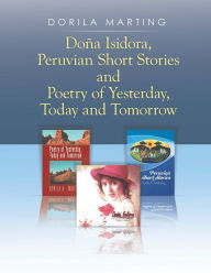 Title: Doña Isidora, Peruvian Short Stories and Poetry of Yesterday, Today and Tomorrow, Author: Dorila Marting