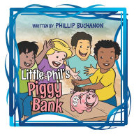 Title: Little Phil'S Piggy Bank, Author: Xlibris US