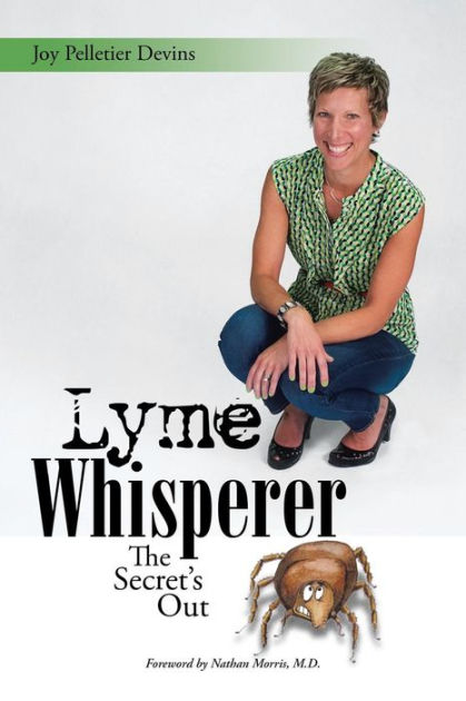 Lyme Whisperer: The Secret's Out by Joy Pelletier Devins, Paperback ...