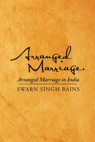 Title: Arranged Marriage: Arranged Marriage in India, Author: Xlibris US