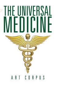 Title: The Universal Medicine, Author: Art Corpus