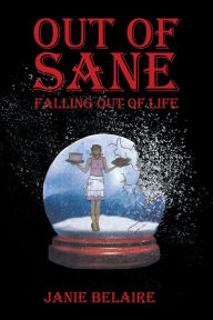Title: Out of Sane Falling Out of Life, Author: Janie Belaire