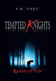 Title: Tempted Knights: Rumors of War, Author: V R Vogt