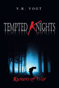 Title: Tempted Knights: Rumors of War, Author: V. R. Vogt