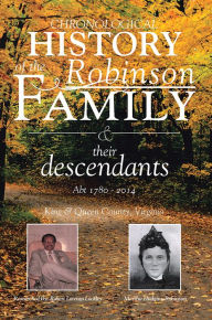 Title: Chronological History of the Robinson Family and their descendants: Abt 1780 - 2014, Author: Robert Lorenzo Lockley