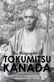 Title: The Biography of Tokumitsu Kanada, Author: William and Yoko Trotter