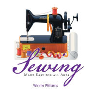 Title: Sewing Made Easy for all Ages, Author: Winnie Williams