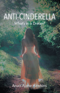 Title: Anti-Cinderella: What's in a Dream?, Author: Ana