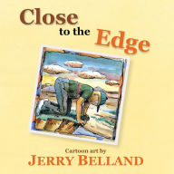 Title: Close to the Edge, Author: Jerrold Belland