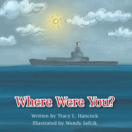 Title: Where Were You?, Author: Tracy L. Hancock