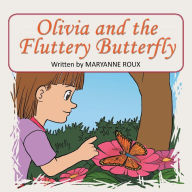 Title: Olivia and the Fluttery Butterfly, Author: Maryanne Roux