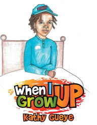 Title: When I Grow Up, Author: Kathy Gueye