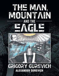 Title: The Man, Mountain and the Eagle, Author: Grigory Gurevich