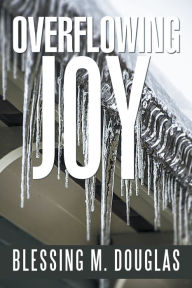 Title: Overflowing Joy, Author: Blessing M. Douglas