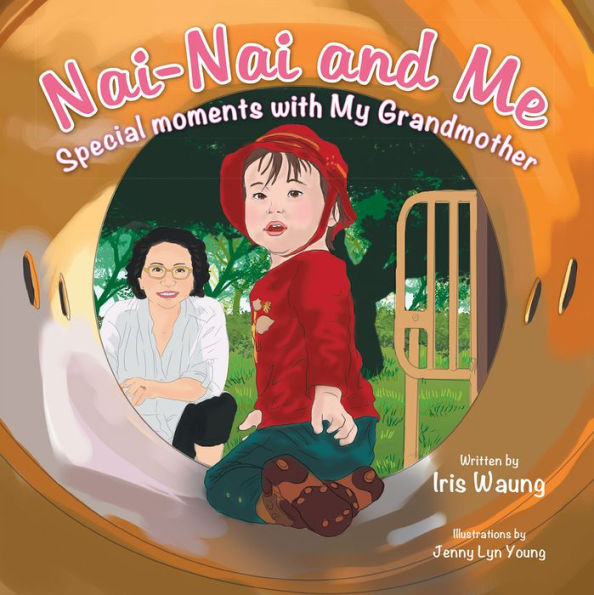 Nai-Nai and Me: Special moments with My Grandmother