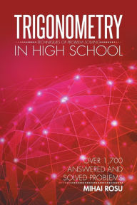 Title: Trigonometry in High School: Techniques of Problem Solving, Author: Mihai Rosu