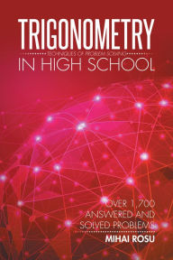 Title: Trigonometry in High School: Techniques of Problem Solving, Author: Mihai Rosu