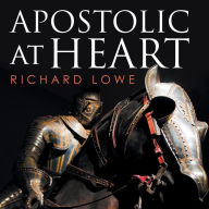 Title: Apostolic at Heart, Author: Richard Lowe