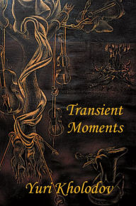 Title: Transient Moments, Author: Yuri Kholodov