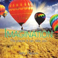 Title: Imagination: The Places It Can Take You, Author: Terry Hanson