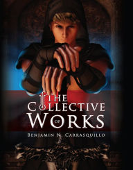 Title: The Collective Works of Benjamin N. Carrasquillo, Author: Benjamin N. Carrasquillo