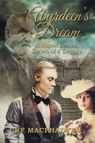 Abyrdeen's Dream: A Novel Series, Dawn of a Legacy