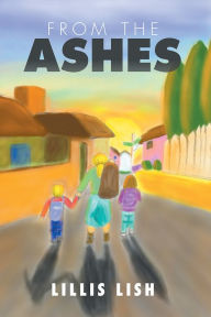 Title: From the Ashes, Author: Lillis Lish