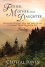 Father, Mother and Daughter Expressing Things That Are Part of Life by Facing These Things in Life: Poetry