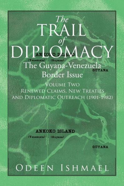 The Trail of Diplomacy: Guyana-Venezuela Border Issue (Volume Two)