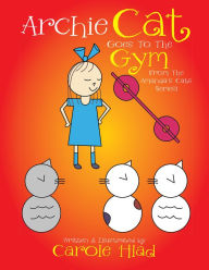 Title: Archie Cat Goes to the Gym, Author: Carole Hlad