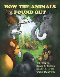 Title: How the Animals Found Out, Author: Roger B. Rector