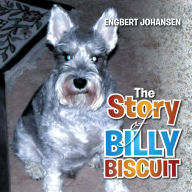 Title: The Story of Billy Biscuit, Author: Engbert Johansen