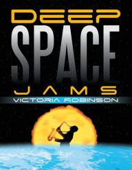 Title: Deep Space Jams, Author: Victoria Robinson