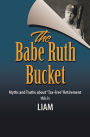 The Babe Ruth Bucket: Myths and Truths about 