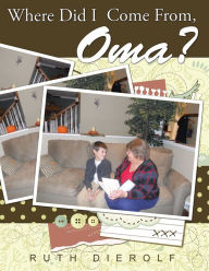 Title: Where Did I Come From, Oma?, Author: Ruth Dierolf