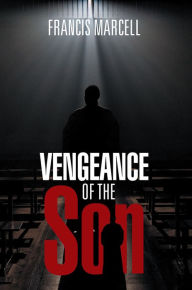 Title: Vengeance of the Son, Author: Francis Marcell