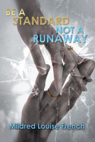 Title: Be a Standard Not a Runaway, Author: Mildred Louise French