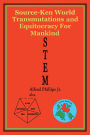 STEM: Source-Ken World Transmutations and Equitocracy for Mankind